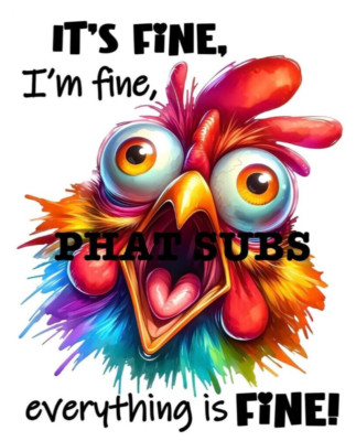 Sublimation Print I m Fine Chicken Ready To Press Heat Transfer