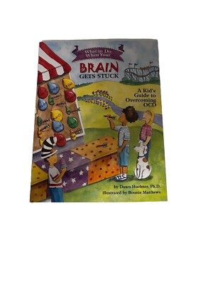 What to Do When Your Brain Gets Stuck: A Kid's Guide to Overcoming OCD BRAND NEW