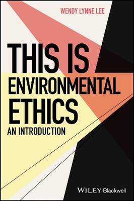 This is Environmental Ethics: An Introduction by Wendy Lynne Lee Paperback Book