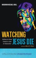 Woodrow Michael Kroll | Watching Jesus Die | Buch | Englisch (2023)