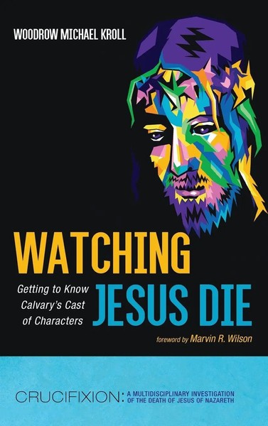 Woodrow Michael Kroll | Watching Jesus Die | Buch | Englisch (2023)-image