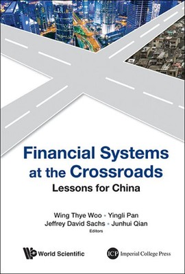 Financial Systems at the Crossroads : Lessons for China, Paperback by Woo, Wi...