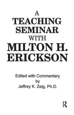 A Teaching Seminar With Milton H. Erickson - Hardcover By Jeffrey K. Zeig - GOOD