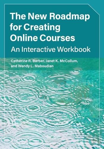 The New Roadmap for Creating Online Courses by Catherine R. B... - 9781108720311