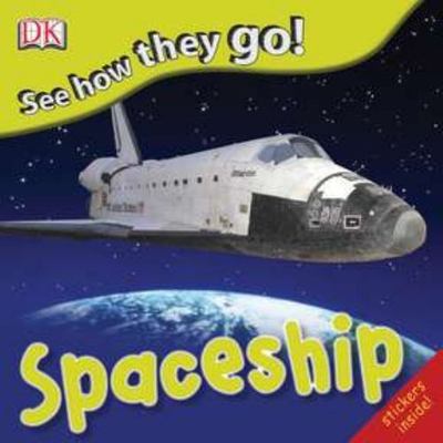 See How They Go: Spaceship - DK Publishing, 0756655390, paperback