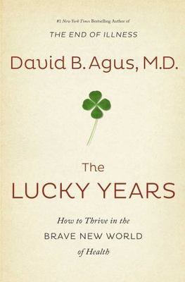 The Lucky Years: How to Thrive in the Brave N- 9781476712109, Agus MD, hardcover