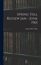 Spring Hill Review Jan - June 1901 by Spring Hill College [Hardback]