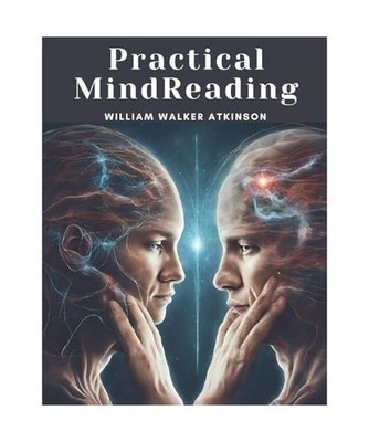Practical MindReading, William Walker Atkinson