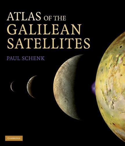 Atlas of the Galilean Satellites by Paul Schenk (2010, Hardcover)
