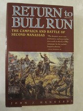 Return to Bull Run : The Campaign and Battle of Second Manassas by John J....