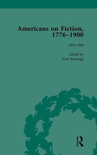 Americans on Fiction, 1776-1900 Volume 3 | Pe...