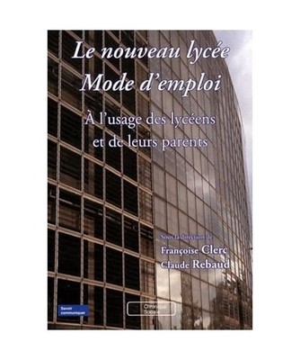 Le nouveau lycée Mode d'emploi : A l'usage des lycéens et de leurs parents, Co