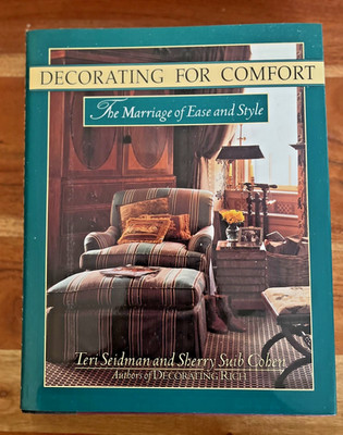 Decorating for Comfort Marriage of Ease & Style 1995 Hardcover Home Decor