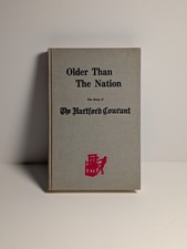 Older Than the Nation: The Story of the HARTFORD COURANT Newspaper CT 1964