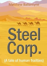 Steel Corp. (A tale of human frailties) by Matthew Ballantyne (English) Paperbac