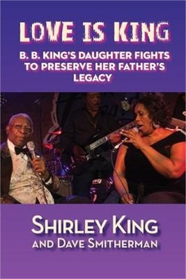 Love Is King: B. B. King's Daughter Fights to Preserve Her Father's Legacy (Pape