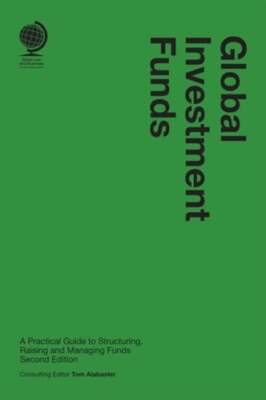 Global Investment Funds: A Practical Guide to Structuring, Raising and Managing