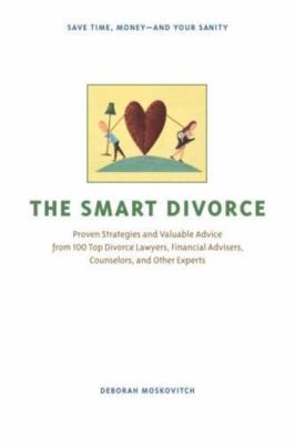 The Smart Divorce: Proven Strategies and Valuable Advice from 100 Top Divorce La
