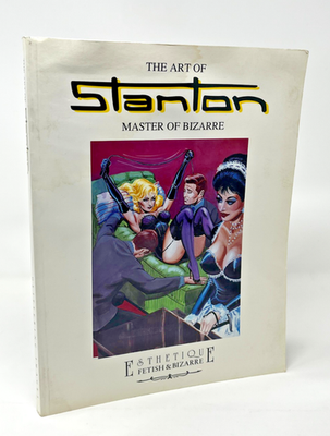 The Art of Stanton: Master of Bizarre, Book One by Eric Stanton
