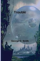 George O. Smith | Trouble | Taschenbuch | Englisch (2024) | Alpha Edition