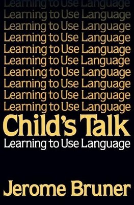 Jerome S. Bruner Child's Talk: Learning to Use Language (Taschenbuch)