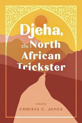 Christa C. Jones Djeha, the North African Trickster (Hardback) (UK IMPORT)
