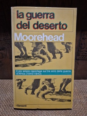 LA GUERRA DEL DESERTO- MOOREHAED 1ª ED. GARZANTI 1971 STORIA REPORTAGE WW2 AFRIC