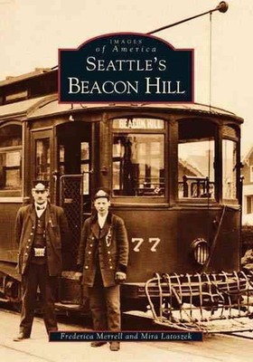 Seattle's Beacon Hill: Views from South Seattle by Mira Latuszek (English) Paper