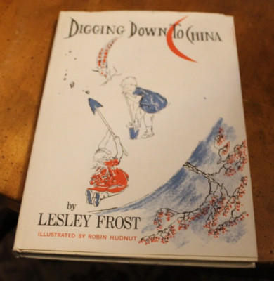 Digging Down to China ~ Lesley Frost ~ 1968 Devin-Adair HCDJ