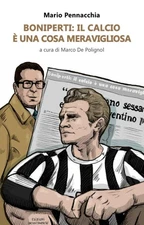 Mario Pennacchia Marco De Po Boniperti: il calcio è una cosa meravi (Paperback)