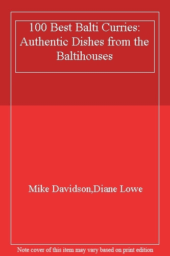 100 Best Balti Curries: Authentic Dishes from the Baltihouses By Mike Davidson,
