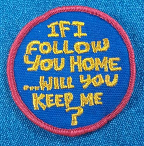 NOS 70s Vintage If I Follow You Home 3" Patch Retro Funny Humor Fun Cool Nice - Picture 1 of 3