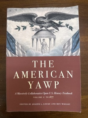 The American Yawp Edited by Joseph L.Locke Ben Wright GUC US History Textbook