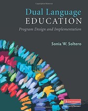 DUAL LANGUAGE EDUCATION: PROGRAM DESIGN AND IMPLEMENTATION By Sonia Soltero *VG*