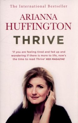 Thrive : The Third Metric to Redefining Success and Creating a Ha