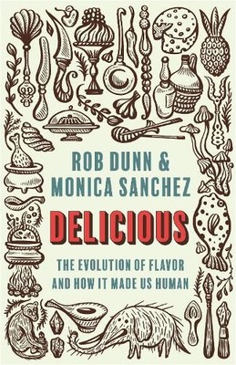 Delicious: The Evolution of Flavor a..., Monica Sanchez