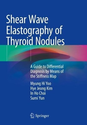 Shear Wave Elastography of Thyroid Nodules - 9789813368750
