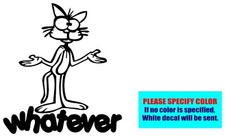 Whatever Cat 081 Vinyl decal sticker Graphic Die Cut Car Truck Window Bumper 6"