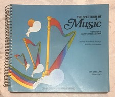 The Spectrum of Music- Teacher  s Annotated Ed. by Macmillan New York 1978 Ed.