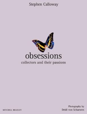 Obsessions: Collectors and Their Passions (Mitchell Beazley Interiors), Calloway