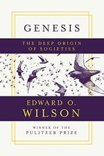 Genesis: The Deep Origin of Societies by Wilson, Edward O.