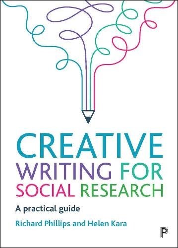 Creative Writing for Social Research – A Practical  Guide Phillips Paperback