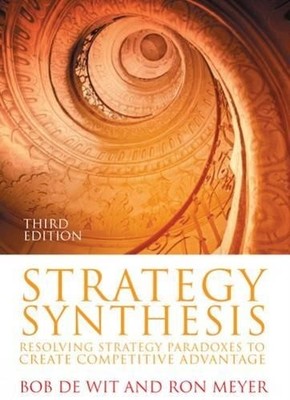 Strategy Synthesis: Resolving Strategy Paradoxes to by DE WIT & MEYER 1408018993