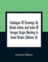 Laurence Binyon | Catalogue Of Drawings By British Artists And Artist Of...