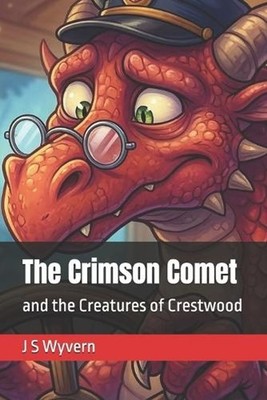 The Crimson Comet: and the Creatures of Crestwood by J.S. Wyvern Paperback Book