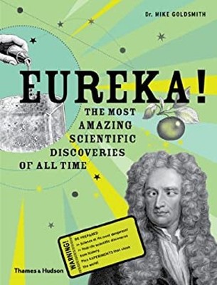 Eureka! : The Most Amazing Scientific Discoveries of All Time Mik