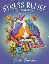 Stress Relief: Adult Coloring Book with Animals, Flowers, Fantasy, and More...