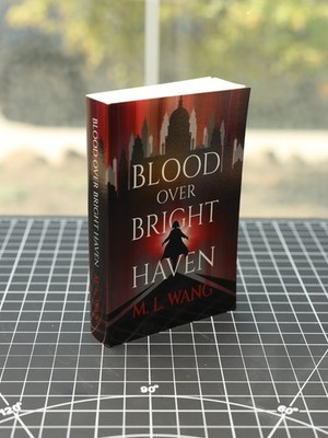 Out Of Print Blood Over Bright Haven M.L. Wang SELF-PUBLISHED OOP Indie