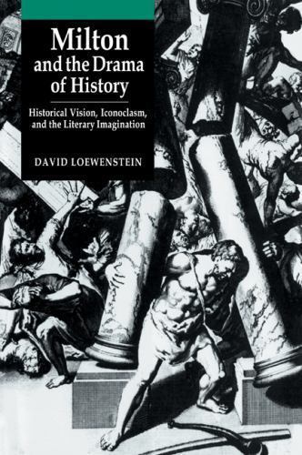 Milton and the Drama of History Loewenstein Paperback Cambridge University Press