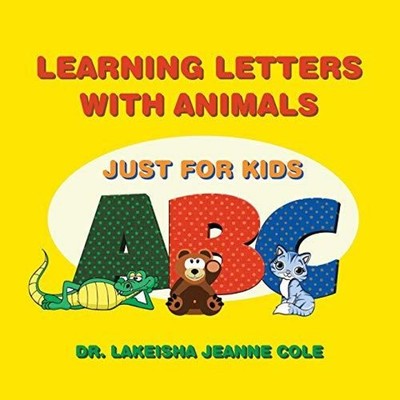 Learning Letters with Animals Just for Kids DR. LAKEISHA JEANNE C